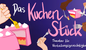Forumtheater - „Das KuchenStück – Theater für Verteilungsgerechtigkeit“