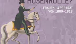 Hosenrolle? - FRAUEN IM PORTRÄT VON 1809–1918