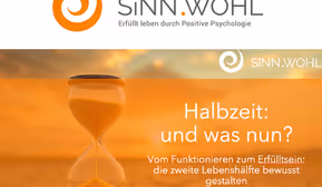 Halbzeit: und was nun? Vom Funktionieren zum Erfülltsein: Die 2. Lebenshälfte bewusst gestalten