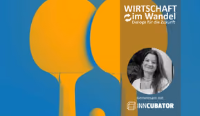 „Wirtschaft im Wandel – Dialoge für die Zukunft“. Was haben ein Milkshake, ein Bohrer und ein Aufzug mit Innovation zu tun? – Einblicke in den InnCubator